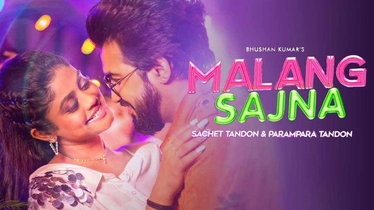 Malang Sajna (Video) Sachet-Parampara | Adil Shaikh, Kumaar | Bhushan Kumar