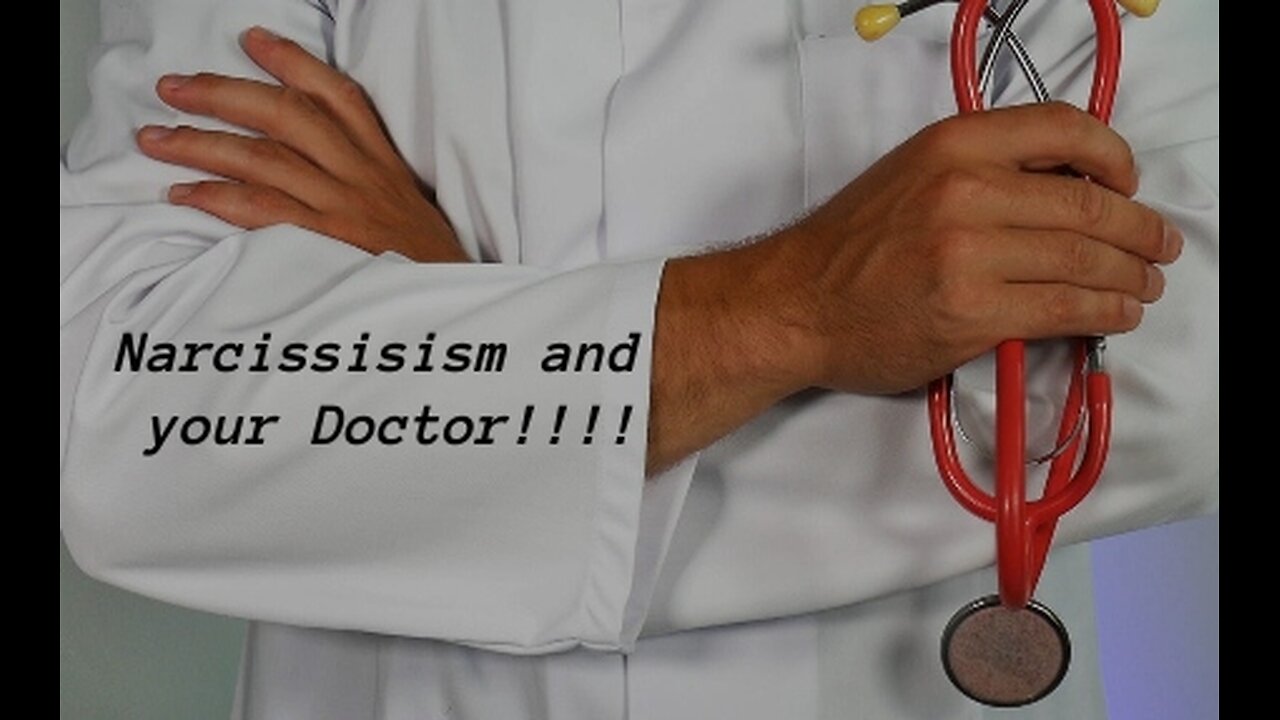 Narccisist Doctors A REAL THREAT.... AND EVERYWHERE.... A MUST SEE VIDEO