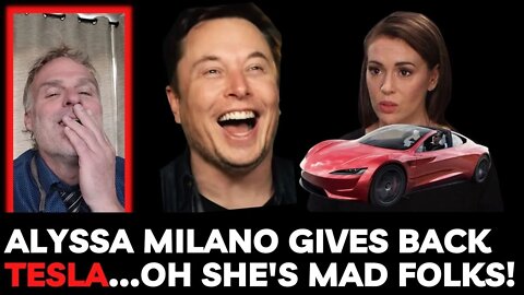 Alyssa Milano Gives Back Her Tesla and She's Mad!!