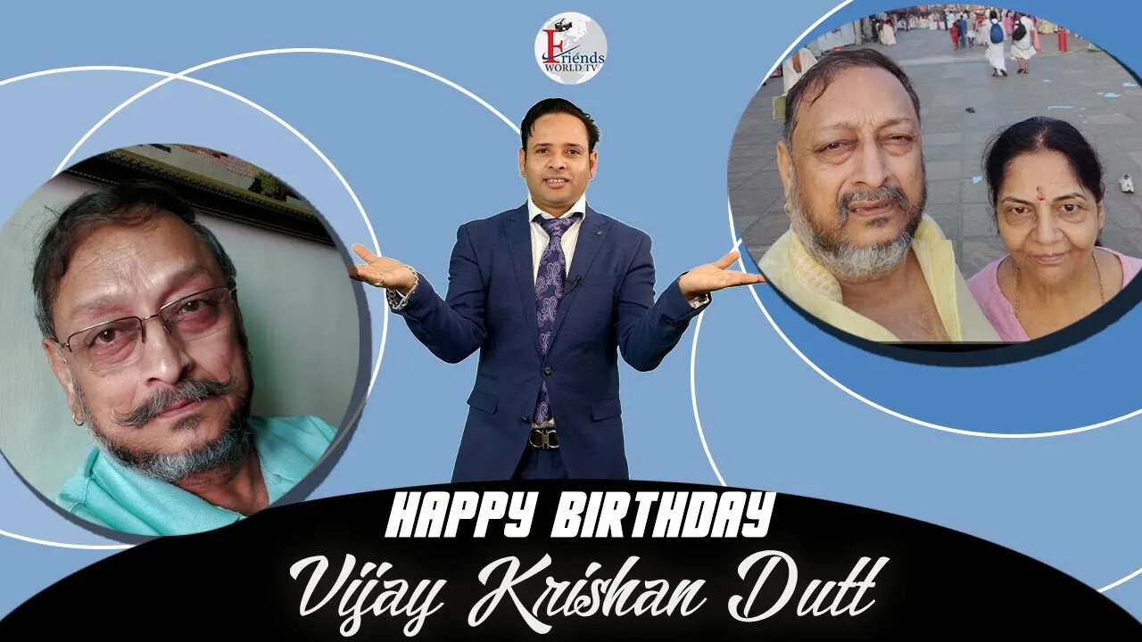 Happy Birthday Vijay Krishan Dutt Ji!