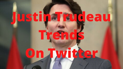 Justin Trudeau Trends on Twitter