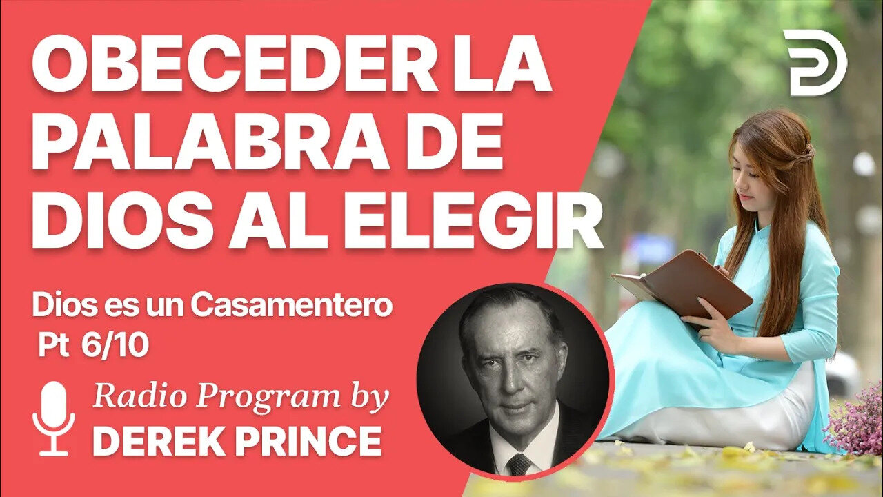 Dios es un Casamentero Pt 6 de 10 - Obedecer la Palabra de Dios - Derek Prince