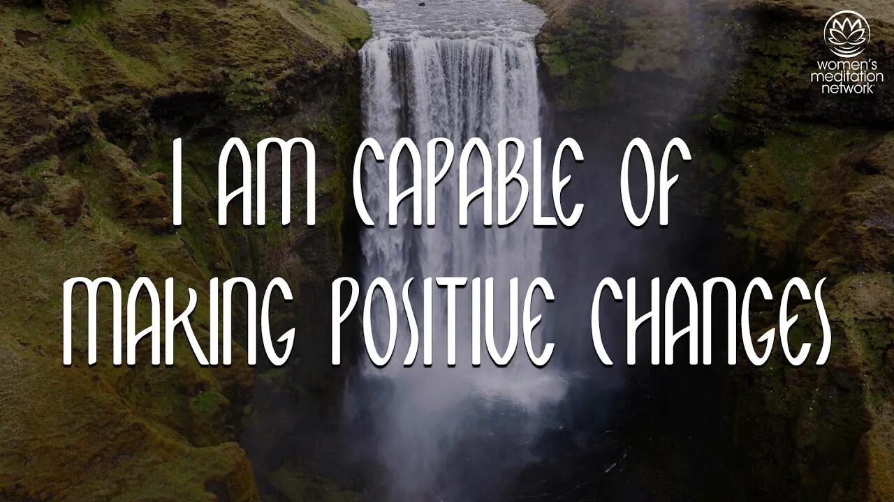 I Am Capable Of Making Positive Changes // Daily Affirmation Meditation for Women