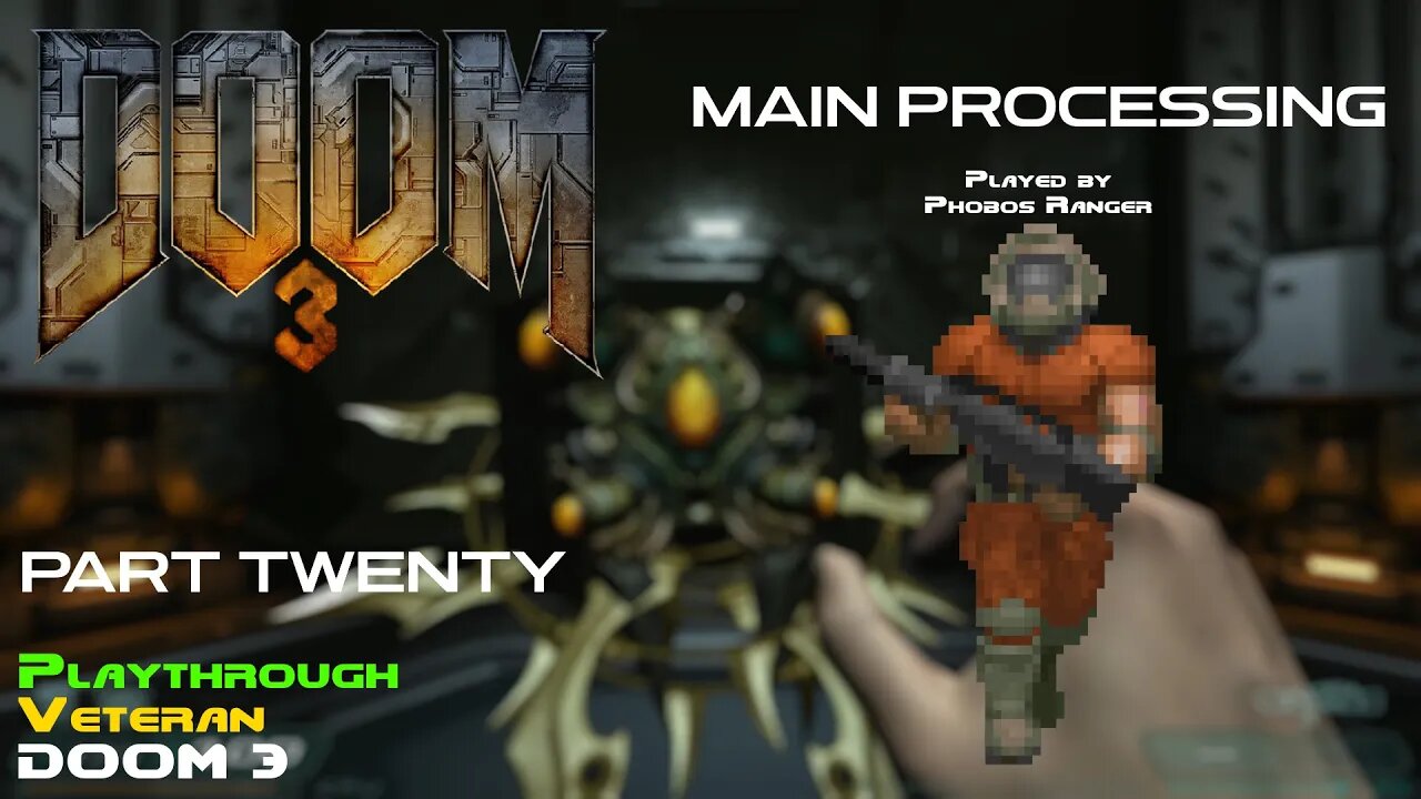 DOOM 3 - Veteran Playthrough (Pt. 20/24 - Main Processing)