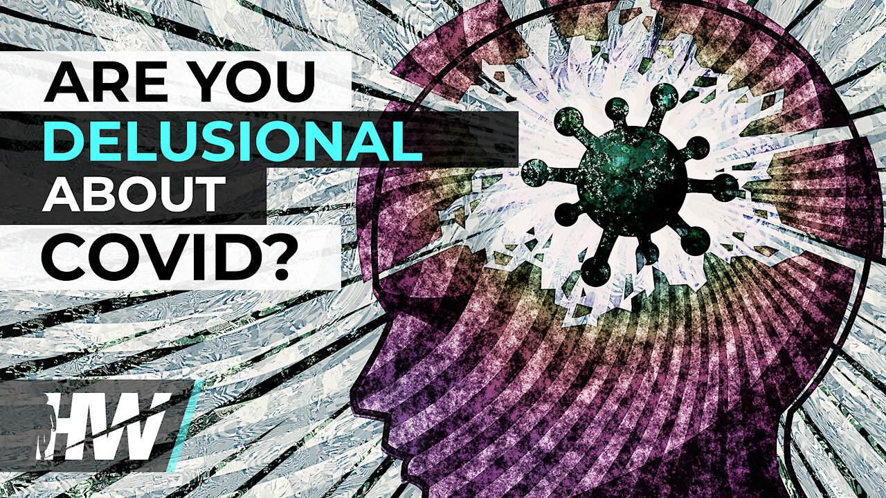ARE YOU DELUSIONAL ABOUT COVID?