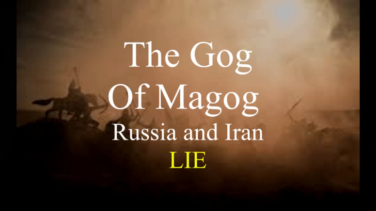 The Gog Of Magog Russia And Iran LIE