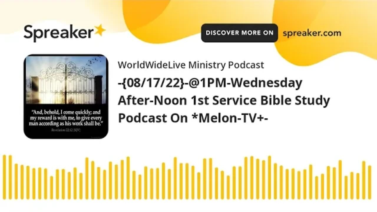 -{08/17/22}-@1PM-Wednesday After-Noon 1st Service Bible Study Podcast On *Melon-TV+-