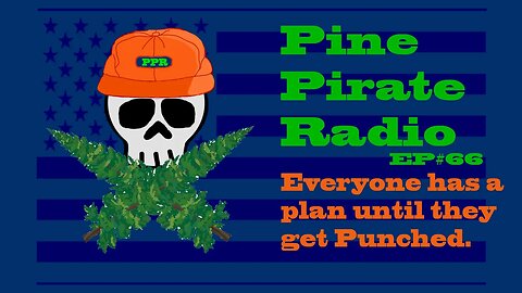 #PinePirateRadioPodcast66 - Everyone has a plan until they get Punched