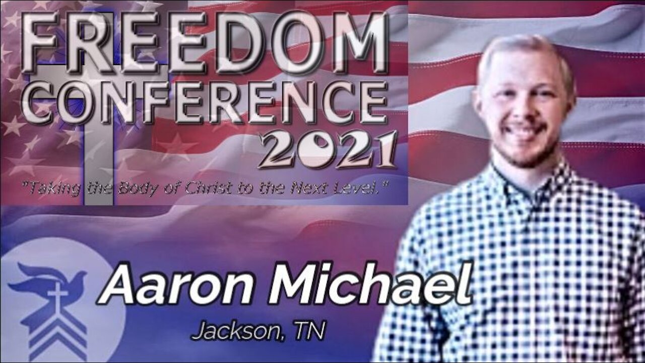 Freedom Conference - Aaron Michael (7/4/21)