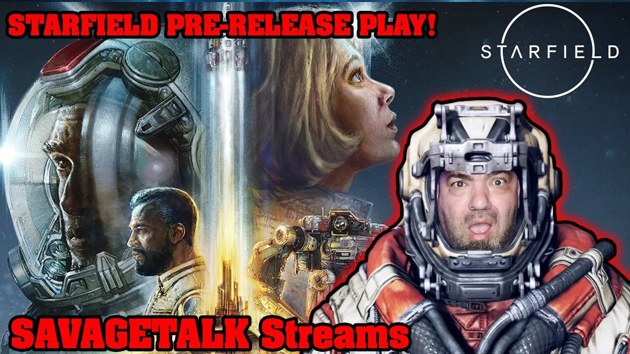 STARFIELD - Pre Release Stream! Part 3