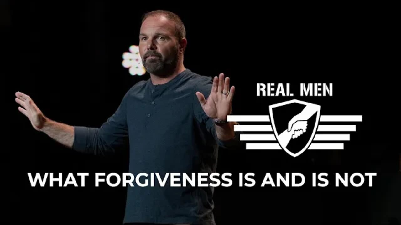 Real Men - What Forgiveness Is and Is Not
