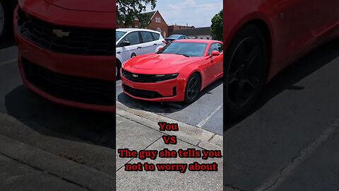 You VS the guy... Camaro Edition