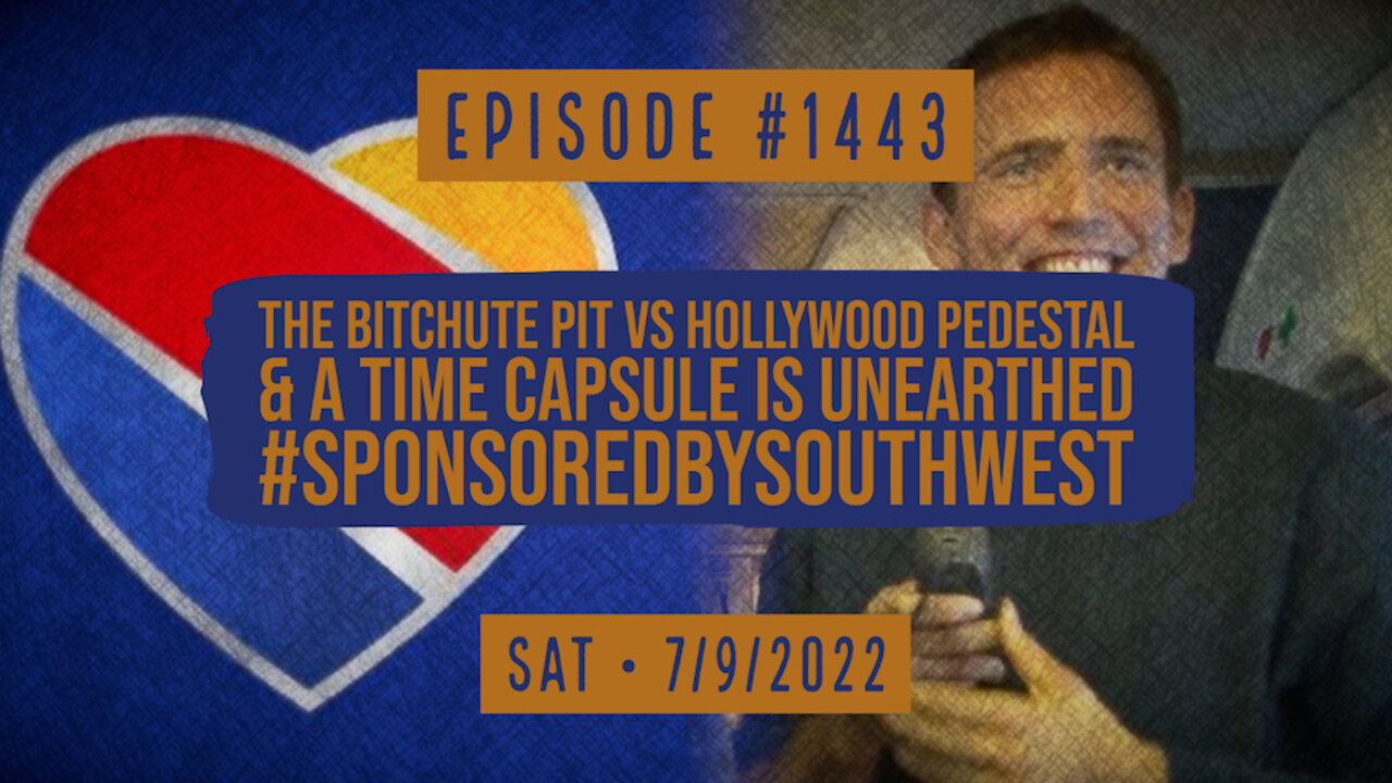 #1443 The Bitchute Pit Vs Hollywood Pedestal & A Time Capsule Unearthed #SponsoredBySouthwest