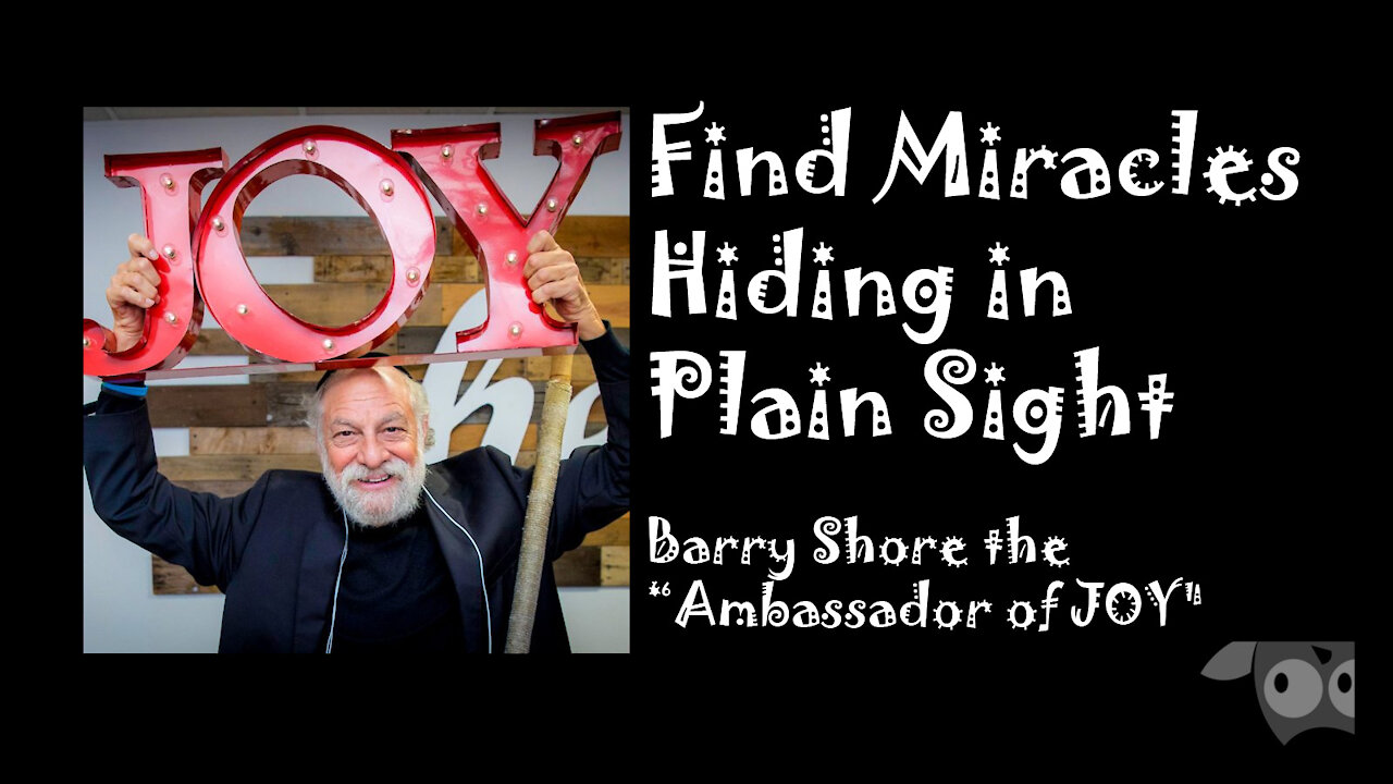 Find Miracles Hiding in Plain Sight with Barry Shore “Ambassador of JOY"