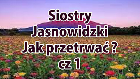 #128 Jak przetrwać cz 1 zbiorowa hipnoza ludzi co dalej robić? Siostry Jasnowidzki