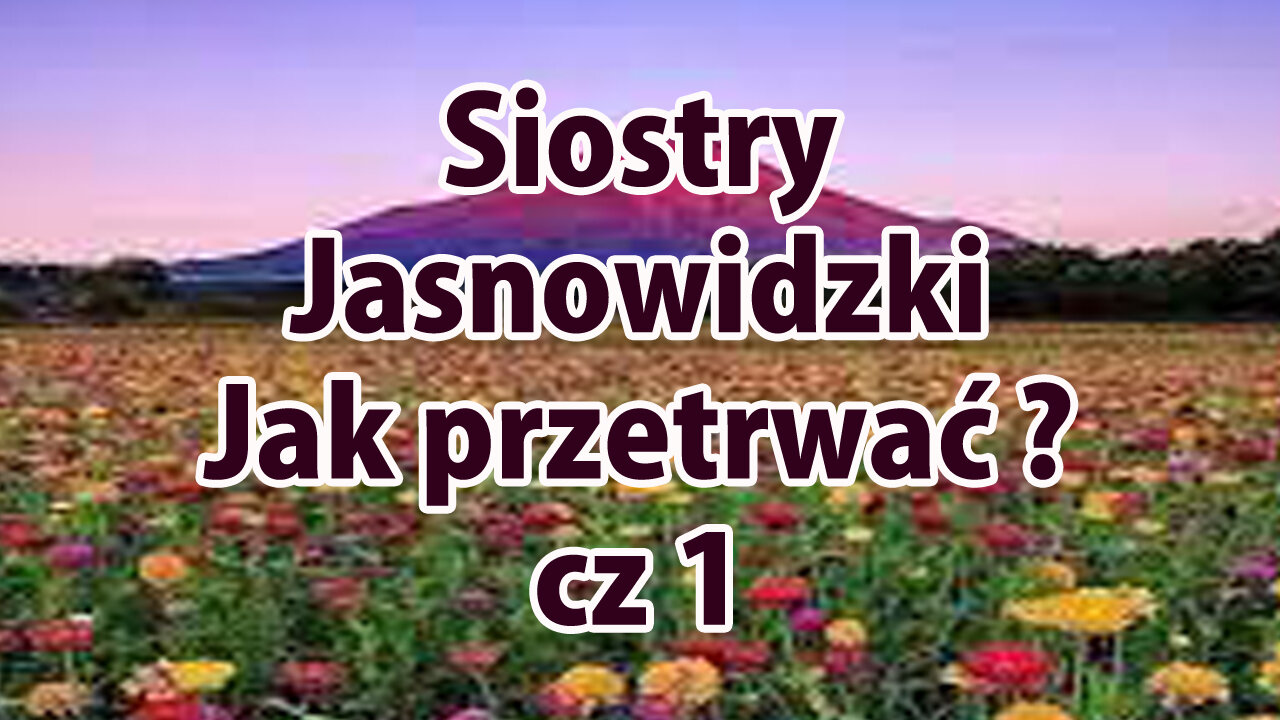 #128 Jak przetrwać cz 1 zbiorowa hipnoza ludzi co dalej robić? Siostry Jasnowidzki