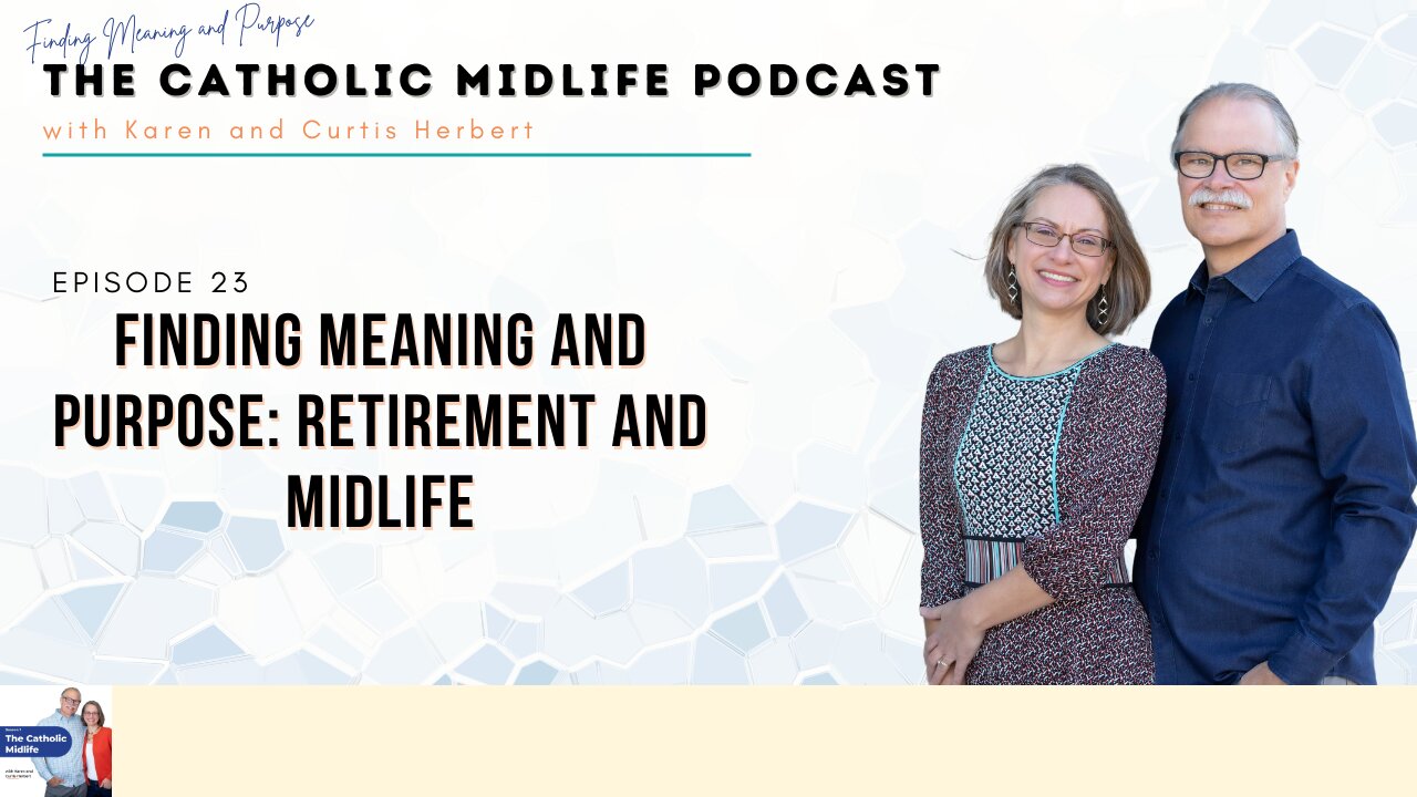 Episode 23 - Finding Meaning and Purpose: Retirement and Midlife