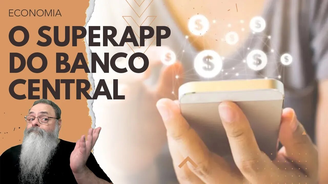 BANCO CENTRAL vai LANÇAR um SUPERAPLICATIVO que VAI SUBSTITUIR os APLICATIVOS de BANCOS no BRASIL