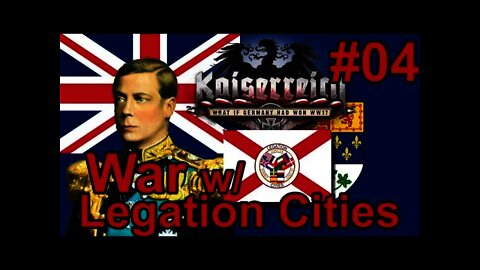 Hearts of Iron IV Kaiserreich - Royal Britain (Canada) 04 War w/ Legation Cities!