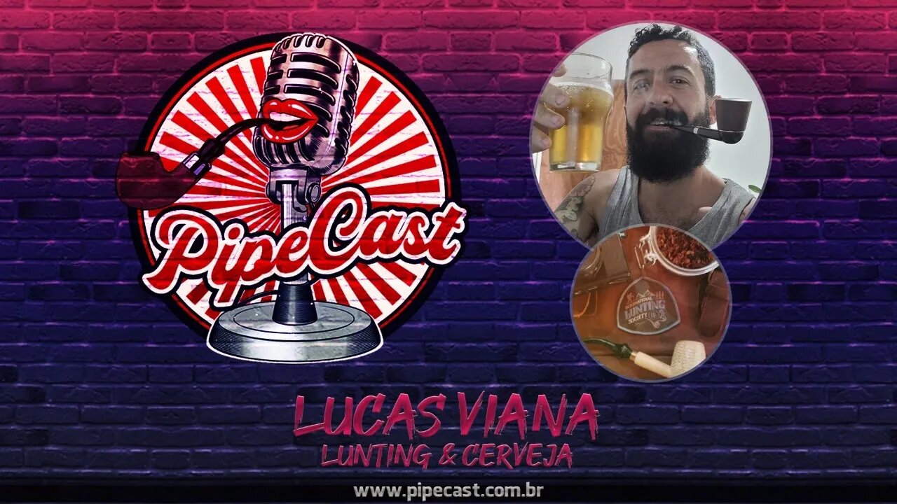 Lucas Viana - Lunting & Cerveja - PipeCast #42