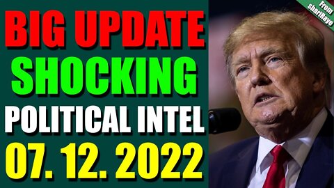 SHARIRAYE BIG UPDATE SHOCKING POLITICAL INTEL OF TODAY'S JULY 12, 2022