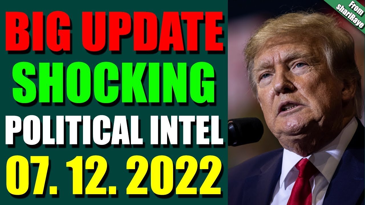 SHARIRAYE BIG UPDATE SHOCKING POLITICAL INTEL OF TODAY'S JULY 12, 2022