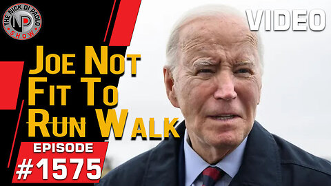 Biden Not Fit To Run...Walk | Nick Di Paolo Show #1575