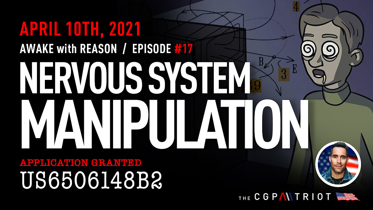 AWAKE with REASON: Ep#17 - Nervous System Manipulation, Application Granted US6506148B2