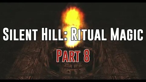 Silent Hill: Ritual Magic - Part 8