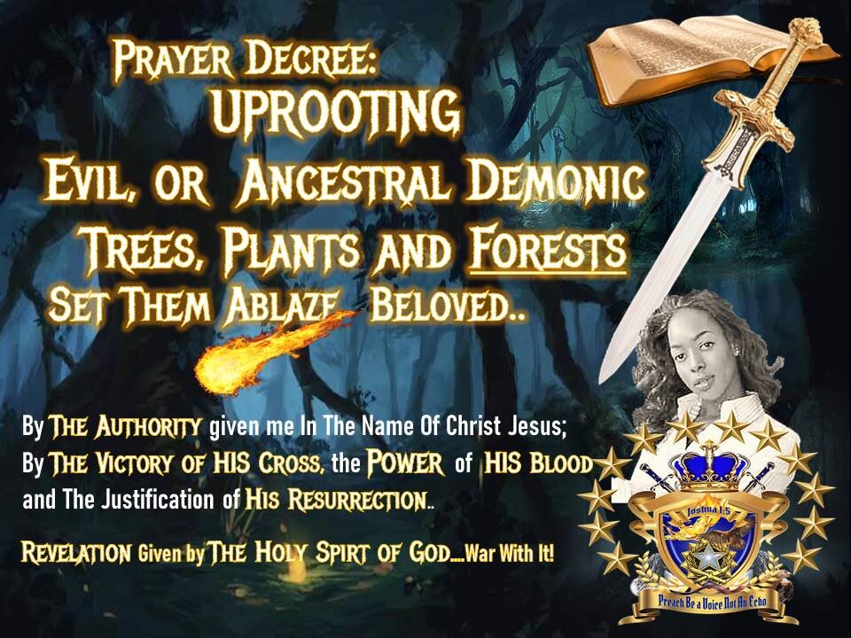 Prayer Uprooting Evil, or Ancestral Demonic, Trees, Plans, Vines & Forests- #SetFire