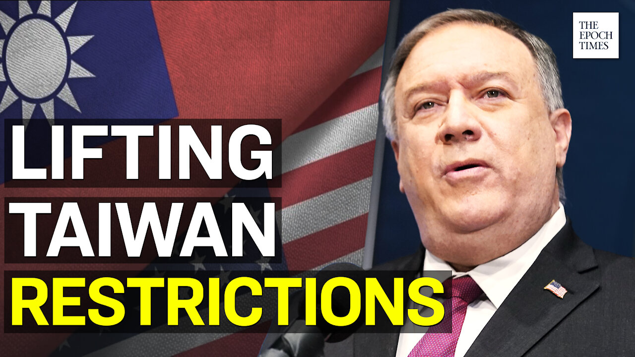 Pompeo Lifts Self Imposed Restrictions on U.S. Taiwan Contacts | Epoch News | China Insider