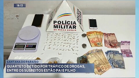 Santana do Paraíso: Quarteto Detido por Tráfico de Drogas, entre os Suspeitos estão Pai e Filho.