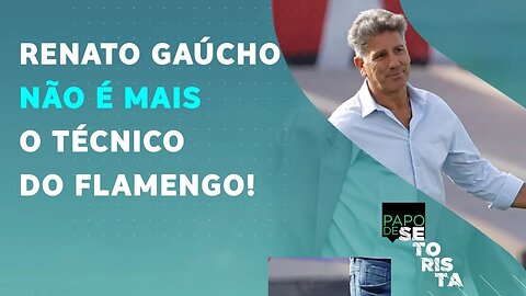 DEMISSÃO de Renato Gaúcho expõe CRISE no Flamengo após VICE para o Palmeiras! | PAPO DE SETORISTA