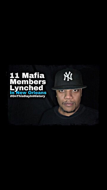 11 Mafia Members Lynched In New Orleans #OnThisDayInHistory