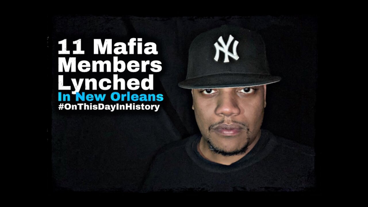 11 Mafia Members Lynched In New Orleans #OnThisDayInHistory