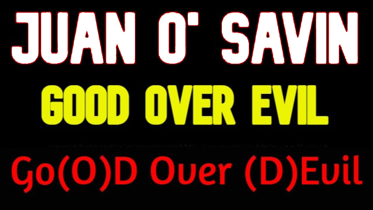 Juan O Savin: What Are Your Ties? And Choose! Go(O)D Over (D)Evil?