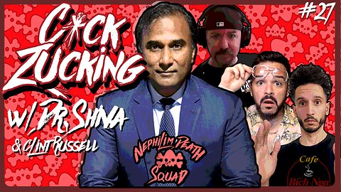 C*ck Zucking w/ Dr. Shiva Ayyadurai & Clint Russell