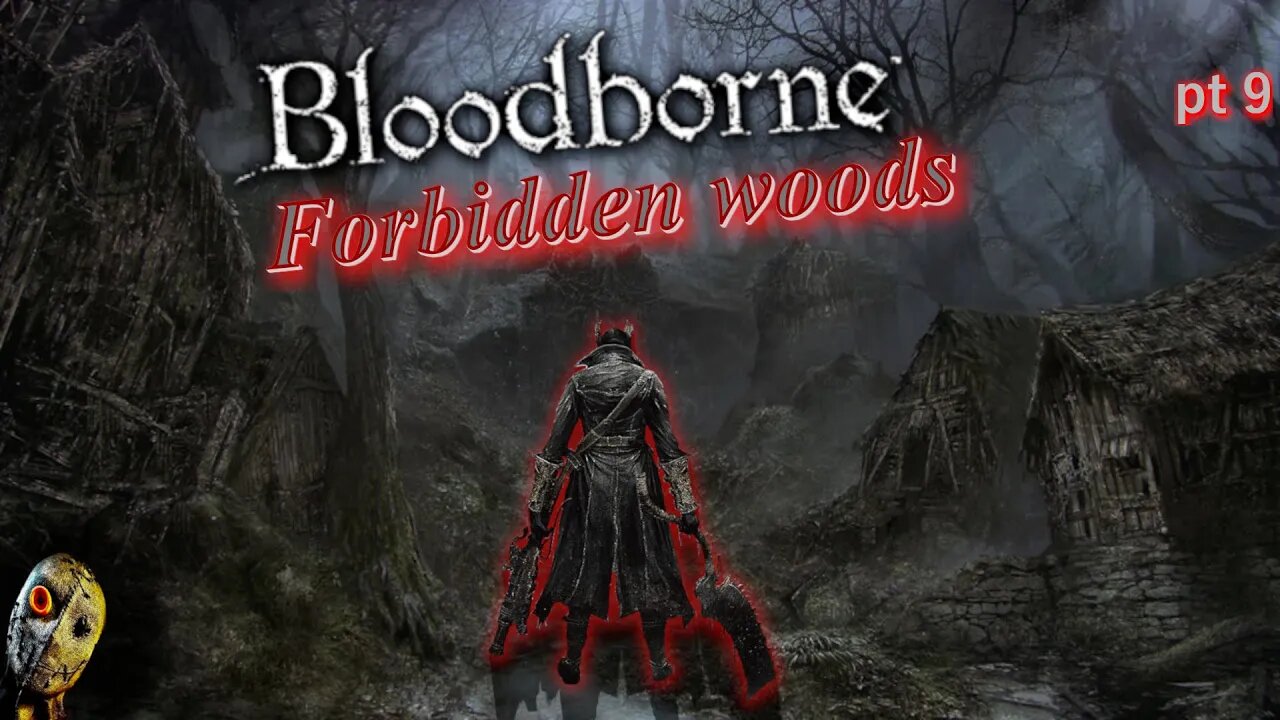 hunting in the forbidden woods bloodborne part 9