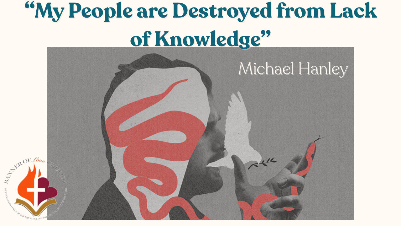 "My People are Destroyed from Lack of Knowledge" -Michael Hanley- August 20th, 2023