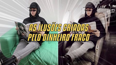 As Ilusões Criadas Pelo Dinheiro Fraco