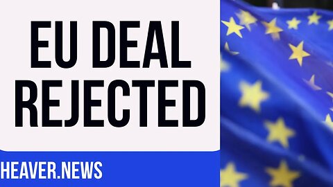 EU Deal REJECTED In Dramatic Report