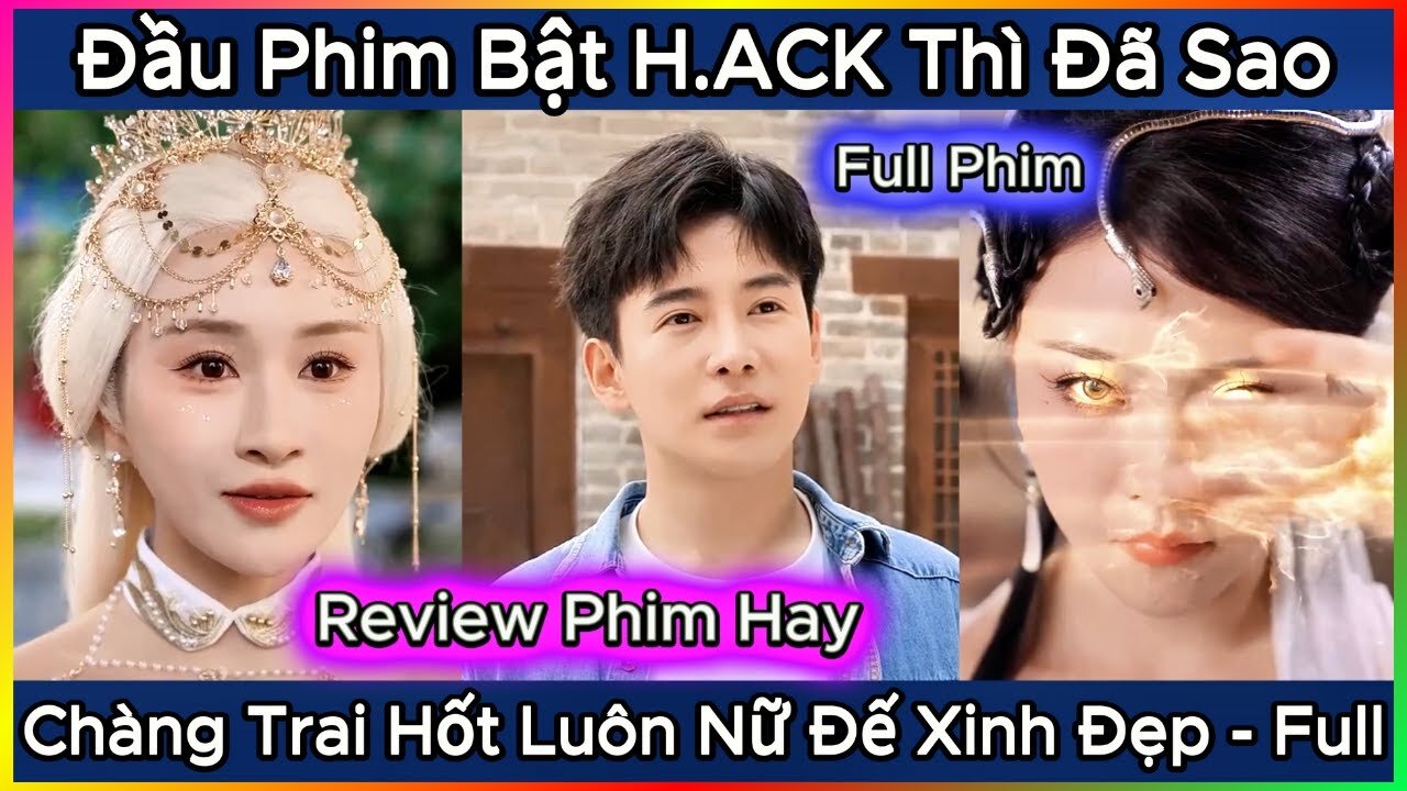 Đầu Phim Đã Bật H.ACK, Một Chiêu Đánh Bại Ma Vương, Chàng Trai Hốt Luôn Nữ Đế Đại Hạ Xinh Đẹp | Full