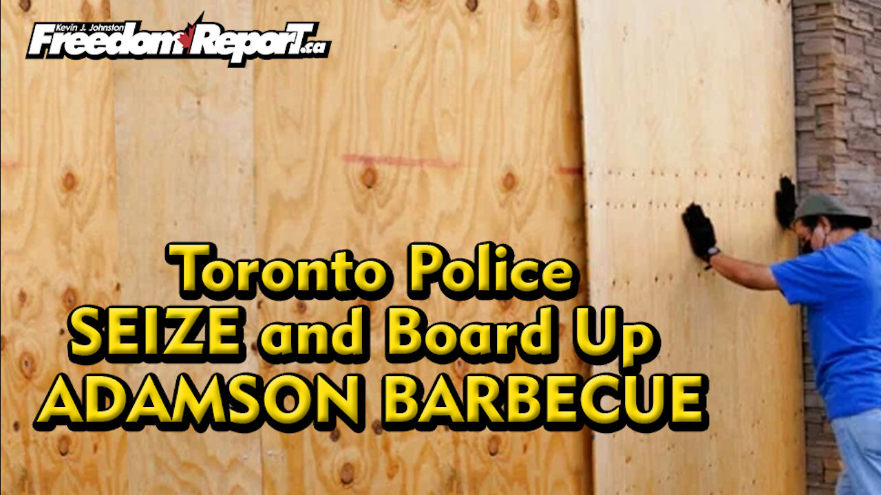 Return To Adamson Barbecue - Toronto Police Seize The Property And Board It Up