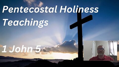 KJV - 1 John 5 - Pentecostal Holiness Teaching