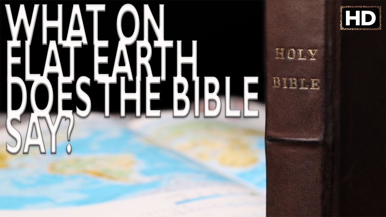 What on FLAT EARTH does the Bible Say?