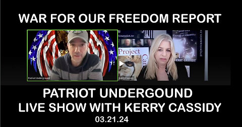 PATRIOT UNDERGROUND WITH KERRY CASSIDY: WAR FOR OUR FREEDOM REPORT