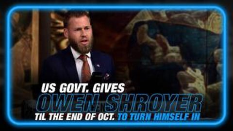 U.S. Govt Gives Owen Shroyer Til The End Of October To Turn Himself In To Jail!