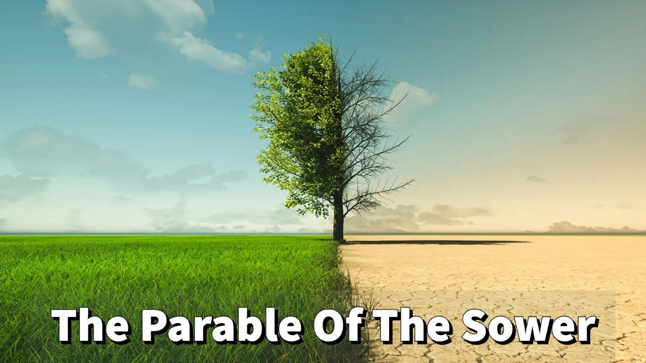 The Parable Of The Sower - Matthew 13/Luke 8 Parallel