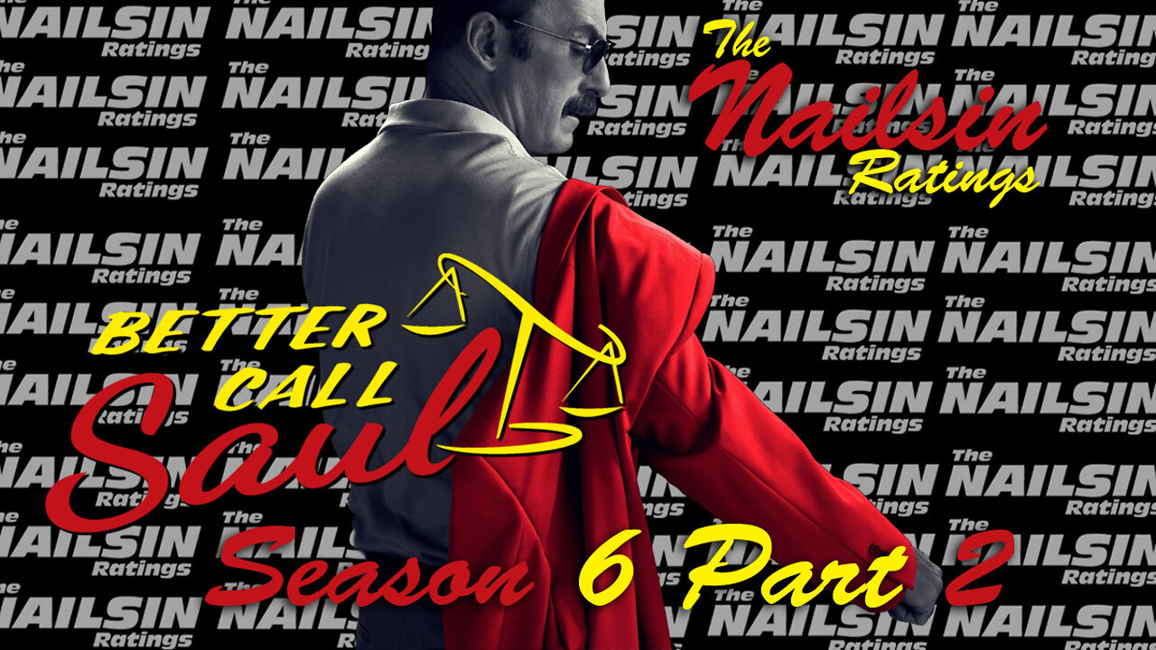 The Nailsin Ratings:Better Call Saul - Season 6 Part 2