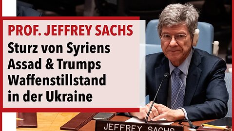 Jeffrey Sachs über den Sturz von Syriens Präsident Assad & Trumps Waffenstillstand in der Ukraine